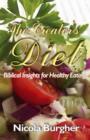 Image for The Creator&#39;s Diet: Biblical Insights for Healthy Eating