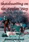 Image for Skateboarding on the Appian Way: and other short stories