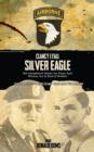 Image for Silver eagle  : het waargebeurd verhaal van Clancy Lyall, veteran de "Band of Brothers"