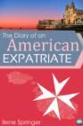 Image for The diary of an American expatriate: I came, I saw, I panicked : adapted from the blog An-American-in-Malta.com