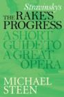 Image for Stravinsky&#39;s The Rake&#39;s Progress: A Short Guide To A Great Opera