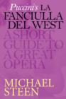 Image for Puccini&#39;s La Fanciulla del West - (The Girl of the Golden West): A Short Guide To A Great Opera