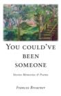 Image for You Could Have Been Someone: Stories, Memories &amp; Poems