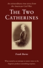 Image for Two Catherines: An extraordinary true story from the American Civil War.