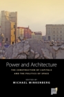 Image for Power and architecture  : the construction of capitals and the politics of space