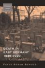 Image for Death in East Germany, 1945-1990 : volume 35