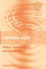Image for Peripheral vision: politics, technology, and surveillance