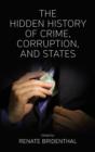Image for The Hidden History of Crime, Corruption, and States