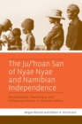 Image for The Ju/’hoan San of Nyae Nyae and Namibian Independence : Development, Democracy, and Indigenous Voices in Southern Africa