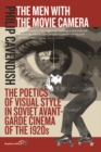 Image for The men with the movie cameras  : camera operators and the poetics of visual style in Soviet avant-garde cinema of the silent era