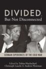 Image for Divided, but not disconnected  : German experiences of the Cold War