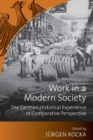 Image for Work in a modern society  : the German historical experience in comparative perspective