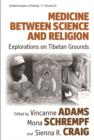 Image for Medicine between science and religion: explorations on Tibetan grounds