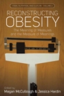 Image for Reconstructing obesity: the meaning of measures and the measure of meanings