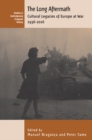 Image for The long aftermath: cultural legacies of Europe at war, 1936-2016