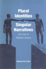 Image for Plural identities--singular narratives: the case of Northern Ireland