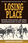 Image for Losing Place: Refugee Populations and Rural Transformations in East Africa