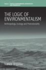 Image for Logic of Environmentalism: Anthropology, Ecology and Postcoloniality