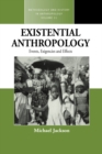 Image for Existential Anthropology: Events, Exigencies, and Effects