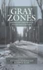 Image for Gray zones: ambiguity and compromise in the Holocaust and its aftermath