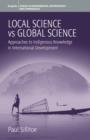 Image for Local science vs. global science: approaches to indigenous knowledge in international development