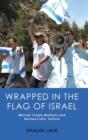 Image for Wrapped in the flag of Israel  : Mizrahi single mothers and bureaucratic torture
