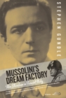 Image for Mussolini&#39;s dream factory: film stardom in fascist Italy