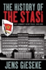 Image for The history of the Stasi: East Germany&#39;s secret police, 1945-1990