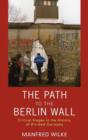 Image for The path to the Berlin Wall  : critical stages in the history of divided Germany