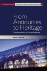 Image for From antiquities to heritage: transformations of cultural memory