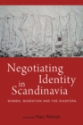 Image for Negotiating identity in Scandinavia: women, migration, and the diaspora