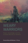 Image for Weary Warriors: Power, Knowledge, and the Invisible Wounds of Soldiers