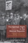 Image for The German right in the Weimar Republic: studies in the history of German conservatism, nationalism, and antisemitism