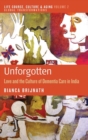 Image for Unforgotten  : love and the culture of dementia care in India
