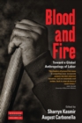 Image for Blood and fire: toward a global anthropology of labor