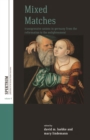 Image for Mixed matches: transgressive unions in Germany from the Reformation to the Enlightenment : volume 8