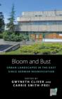 Image for Bloom and bust  : urban landscapes in the East since German reunification