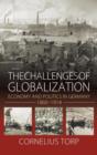 Image for The challenges of globalization  : economy and politics in Germany, 1860-1914