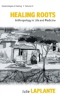 Image for Healing roots  : anthropology in life and medicine