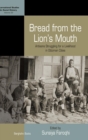 Image for Bread from the lion&#39;s mouth  : artisans struggling for a livelihood in Ottoman cities