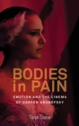 Image for Bodies in pain  : emotion and the cinema of Darren Aronofsky