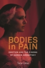 Image for Bodies in pain: emotion and the cinema of Darren Aronofsky