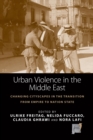 Image for Urban violence in the Middle East: changing cityscapes in the transition from empire to nation state