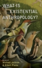 Image for What is existential anthropology?