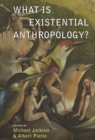 Image for What is existential anthropology?