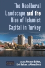 Image for The neoliberal landscape and the rise of Islamist capital in Turkey