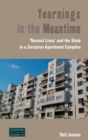 Image for Yearnings in the meantime  : &#39;normal lives&#39; and the state in a Sarajevo apartment complex