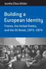 Image for Building a European identity  : France, the United States, and the oil shock, 1973-74