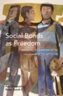 Image for Social bonds as freedom: revisiting the dichotomy of the universal and the particular