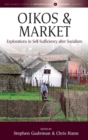 Image for Oikos and market  : explorations in self-sufficiency after socialism